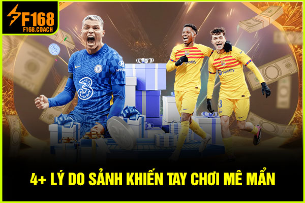 4+ lý do sảnh khiến tay chơi mê mẩn 4+ lý do sảnh khiến tay chơi mê mẩn