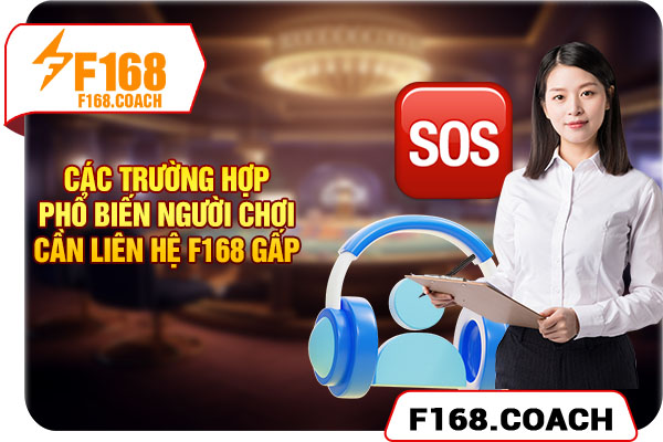 Các trường hợp phổ biến người chơi cần liên hệ F168 gấp Các trường hợp phổ biến người chơi cần liên hệ F168 gấp