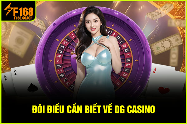 Đôi điều cần biết về DG Casino