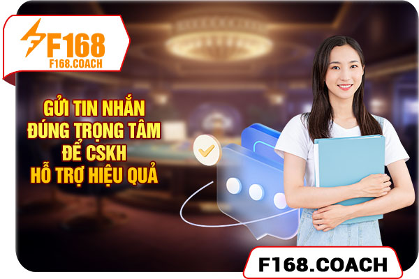 Gửi tin nhắn đúng trọng tâm để CSKH hỗ trợ hiệu quả Gửi tin nhắn đúng trọng tâm để CSKH hỗ trợ hiệu quả