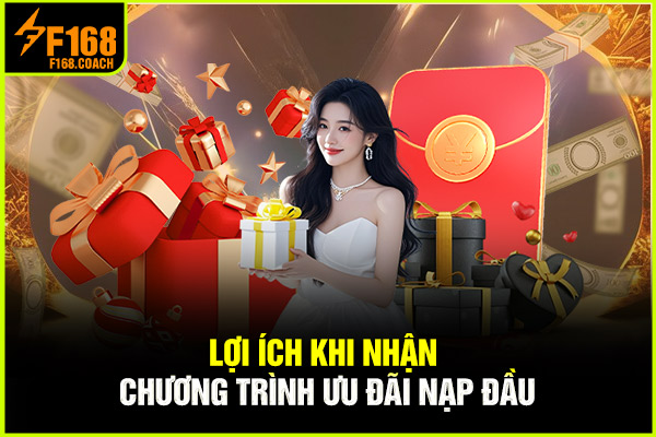 Lợi ích khi nhận chương trình ưu đãi nạp đầu Lợi ích khi nhận chương trình ưu đãi nạp đầu