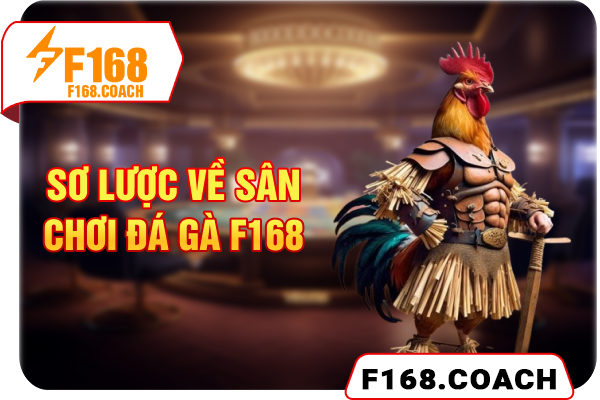 Sơ lược về sân chơi đá gà F168